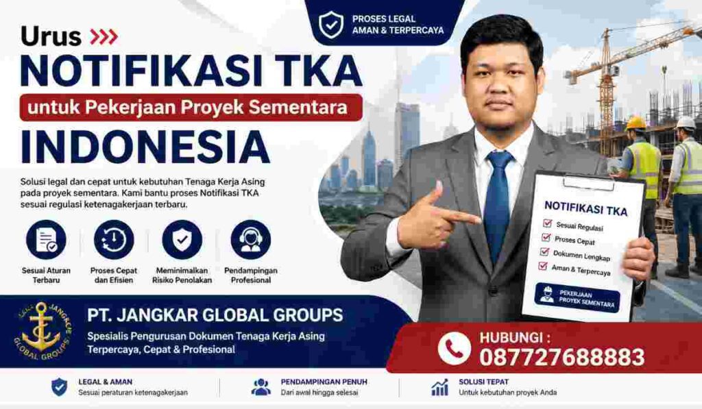 Urus Notifikasi TKA untuk Pekerjaan Proyek Sementara Indonesia