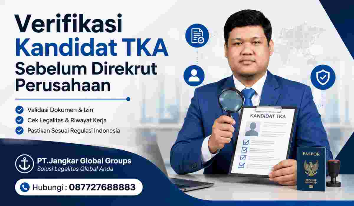 Verifikasi Kandidat TKA Sebelum Direkrut Perusahaan