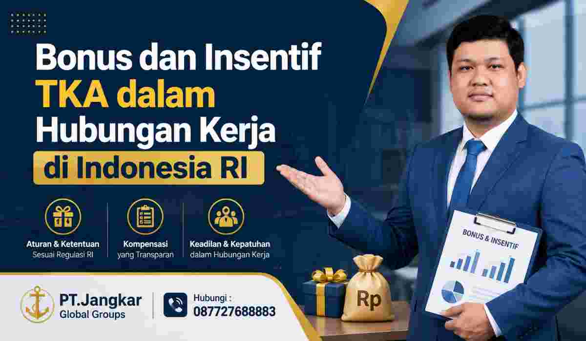 Bonus dan Insentif TKA dalam Hubungan Kerja di Indonesia RI