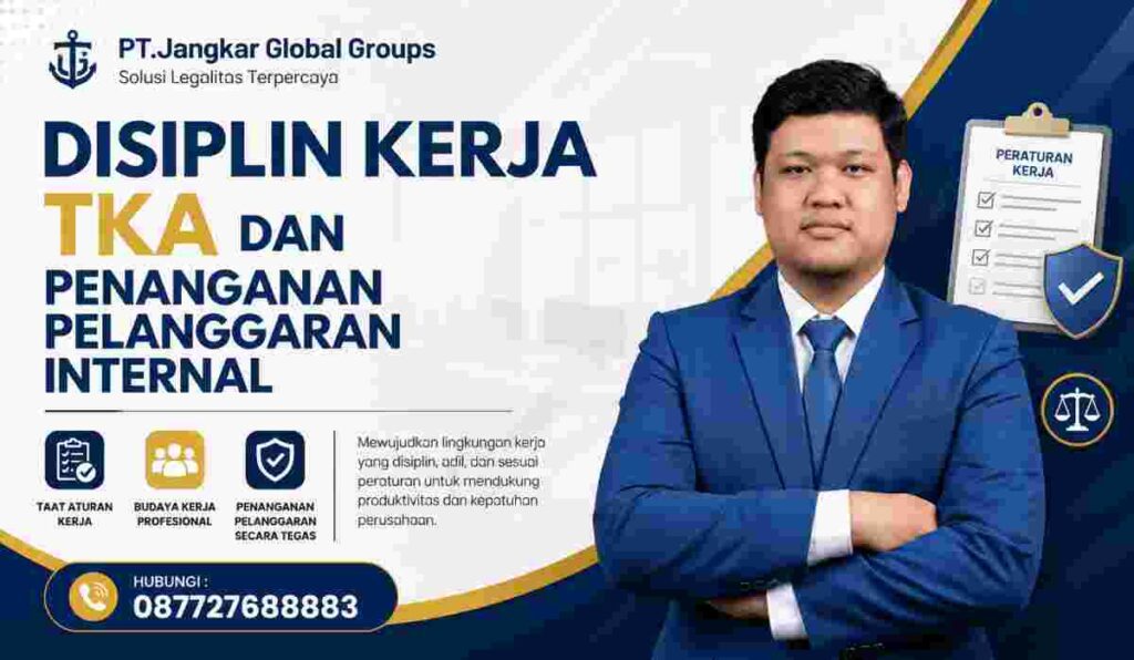 Disiplin Kerja TKA dan Penanganan Pelanggaran Internal