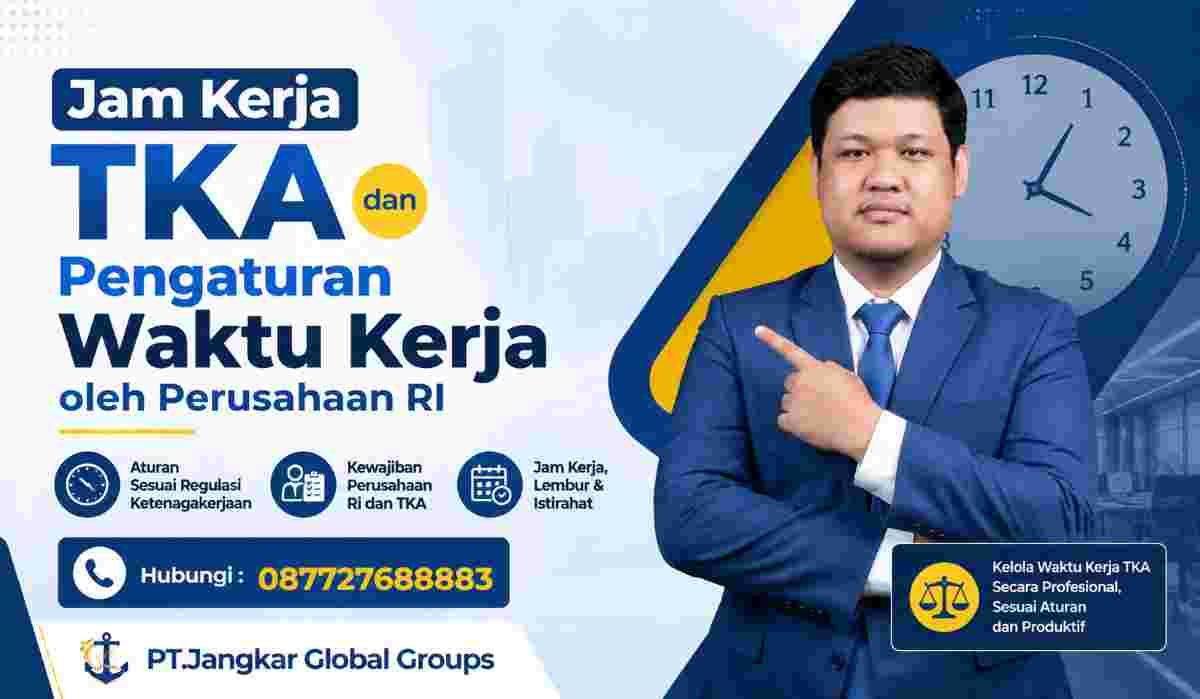 Jam Kerja TKA dan Pengaturan Waktu Kerja oleh Perusahaan RI