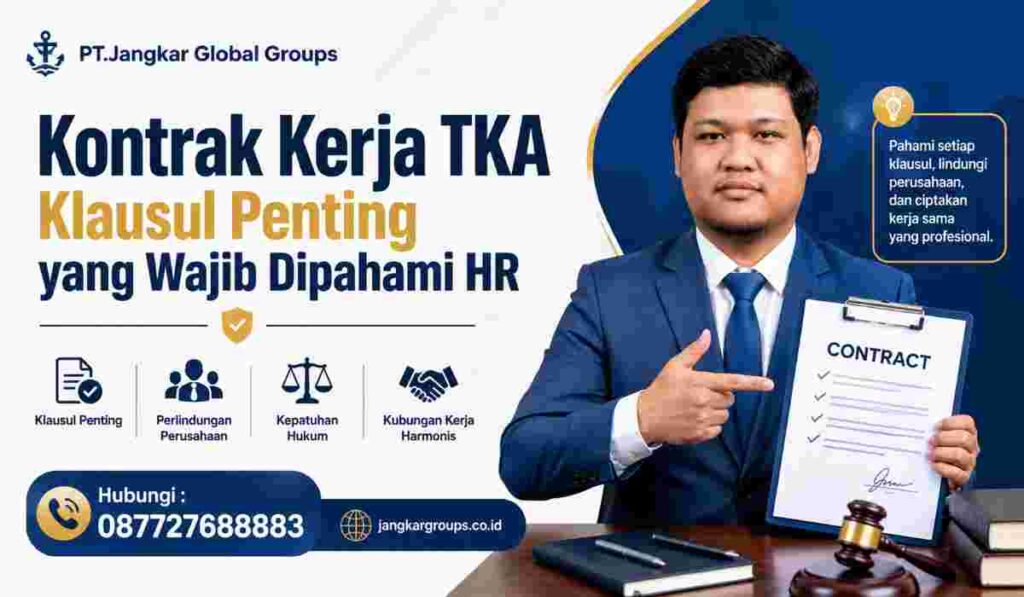 Kontrak Kerja TKA Klausul Penting yang Wajib Dipahami HR