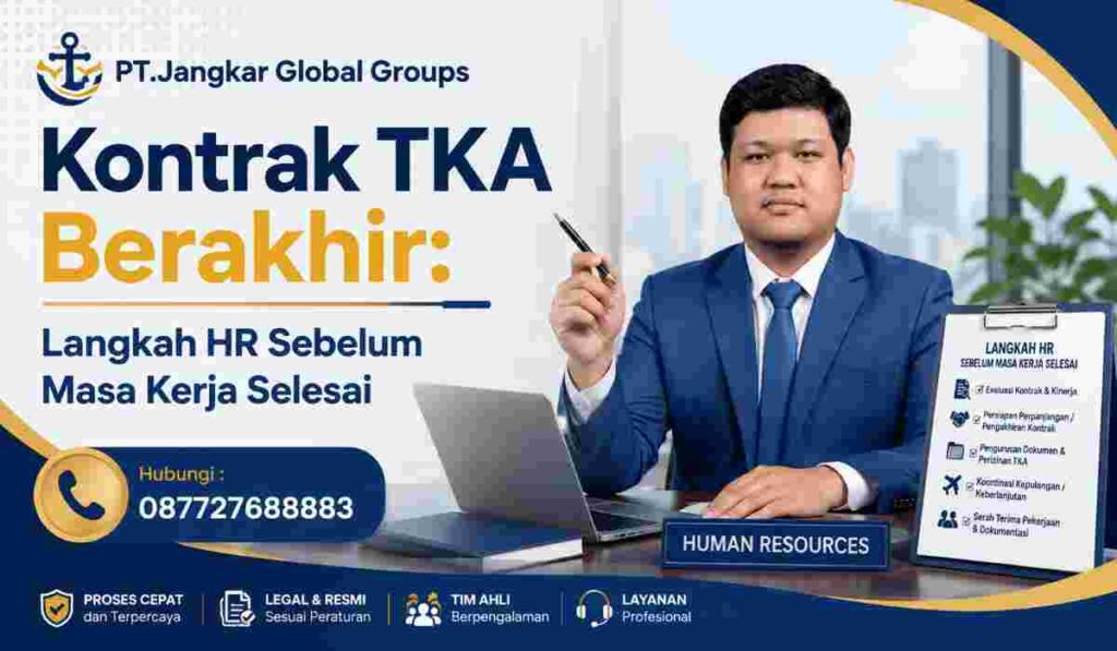 Kontrak TKA Berakhir Langkah HR Sebelum Masa Kerja Selesai