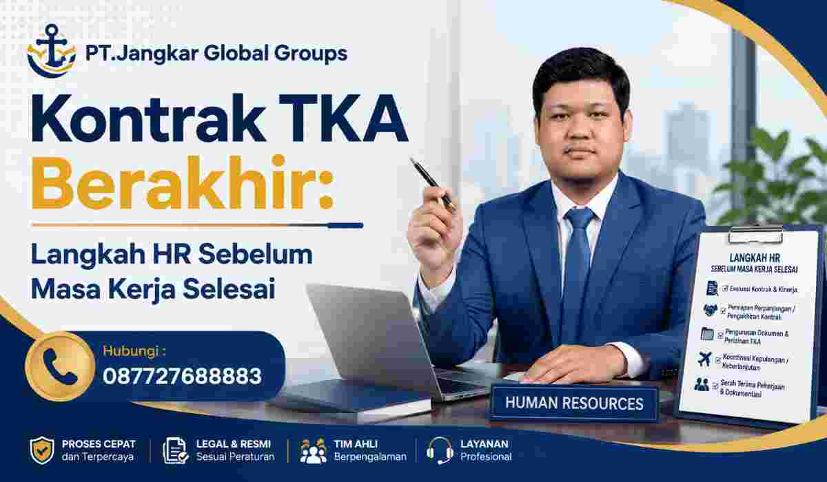 Kontrak TKA Berakhir Langkah HR Sebelum Masa Kerja Selesai
