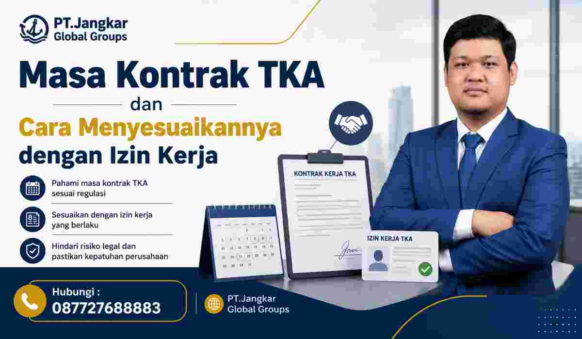 Masa Kontrak TKA dan Cara Menyesuaikannya dengan Izin Kerja