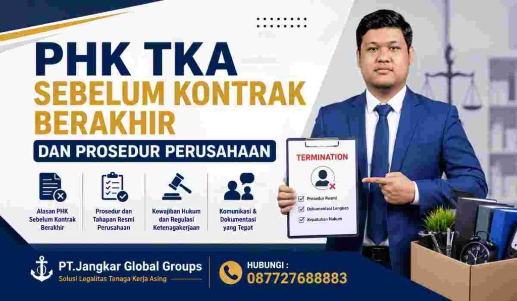 PHK TKA Sebelum Kontrak Berakhir dan Prosedur Perusahaan
