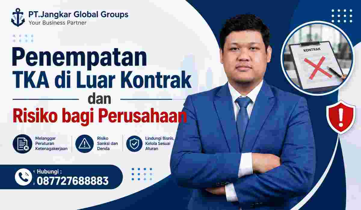 Penempatan TKA di Luar Kontrak dan Risiko bagi Perusahaan