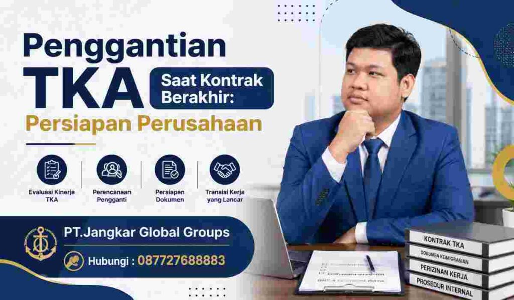 Penggantian TKA Saat Kontrak Berakhir Persiapan Perusahaan