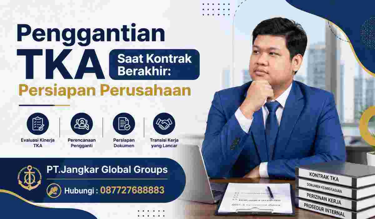 Penggantian TKA Saat Kontrak Berakhir Persiapan Perusahaan