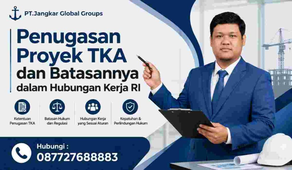 Penugasan Proyek TKA dan Batasannya dalam Hubungan Kerja RI