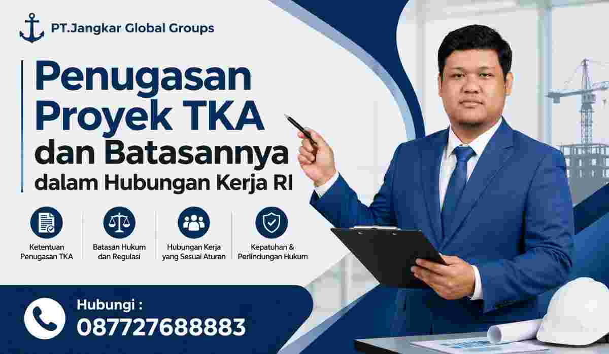 Penugasan Proyek TKA dan Batasannya dalam Hubungan Kerja RI