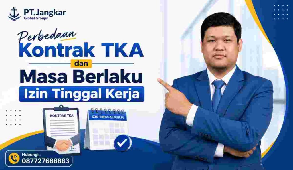Perbedaan Kontrak TKA dan Masa Berlaku Izin Tinggal Kerja