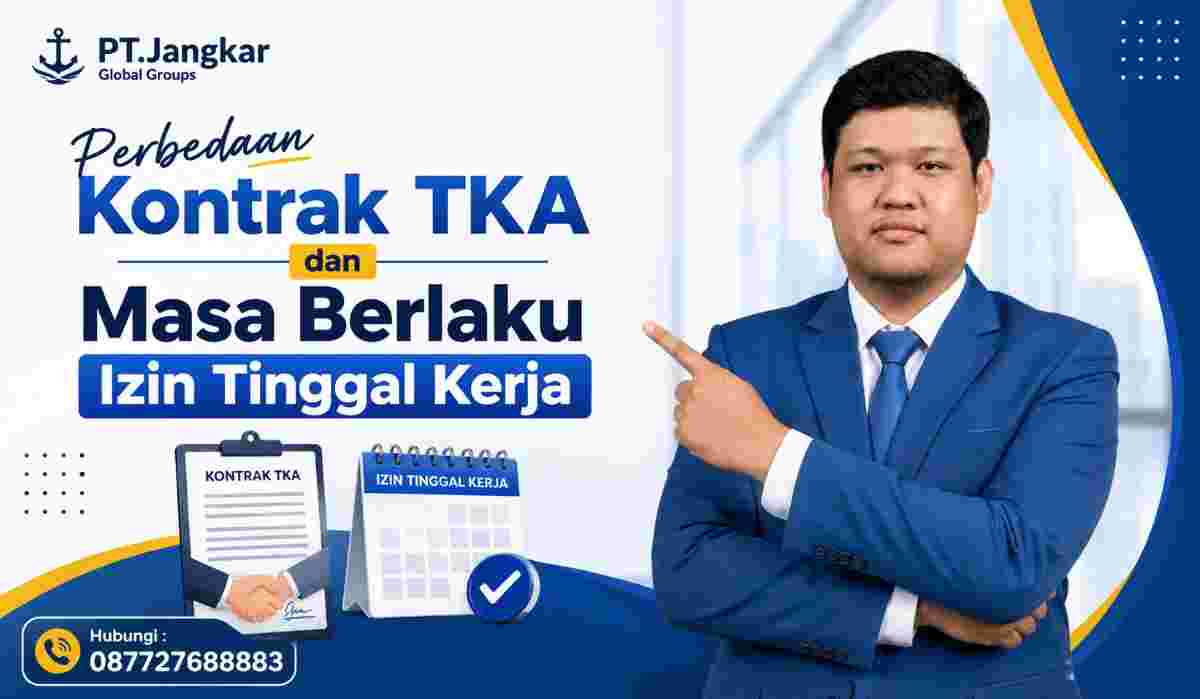 Perbedaan Kontrak TKA dan Masa Berlaku Izin Tinggal Kerja