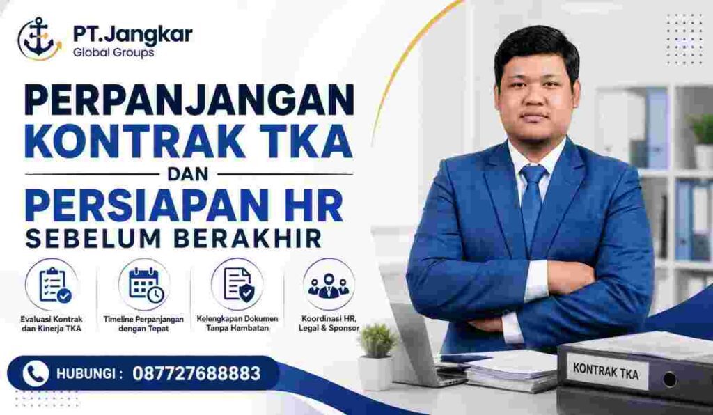 Perpanjangan Kontrak TKA dan Persiapan HR Sebelum Berakhir
