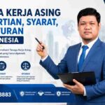 Tenaga Kerja Asing Pengertian, Syarat, dan Aturan di Indonesia