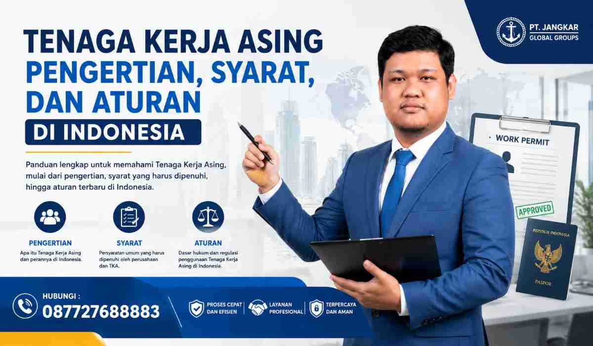Tenaga Kerja Asing Pengertian, Syarat, dan Aturan di Indonesia